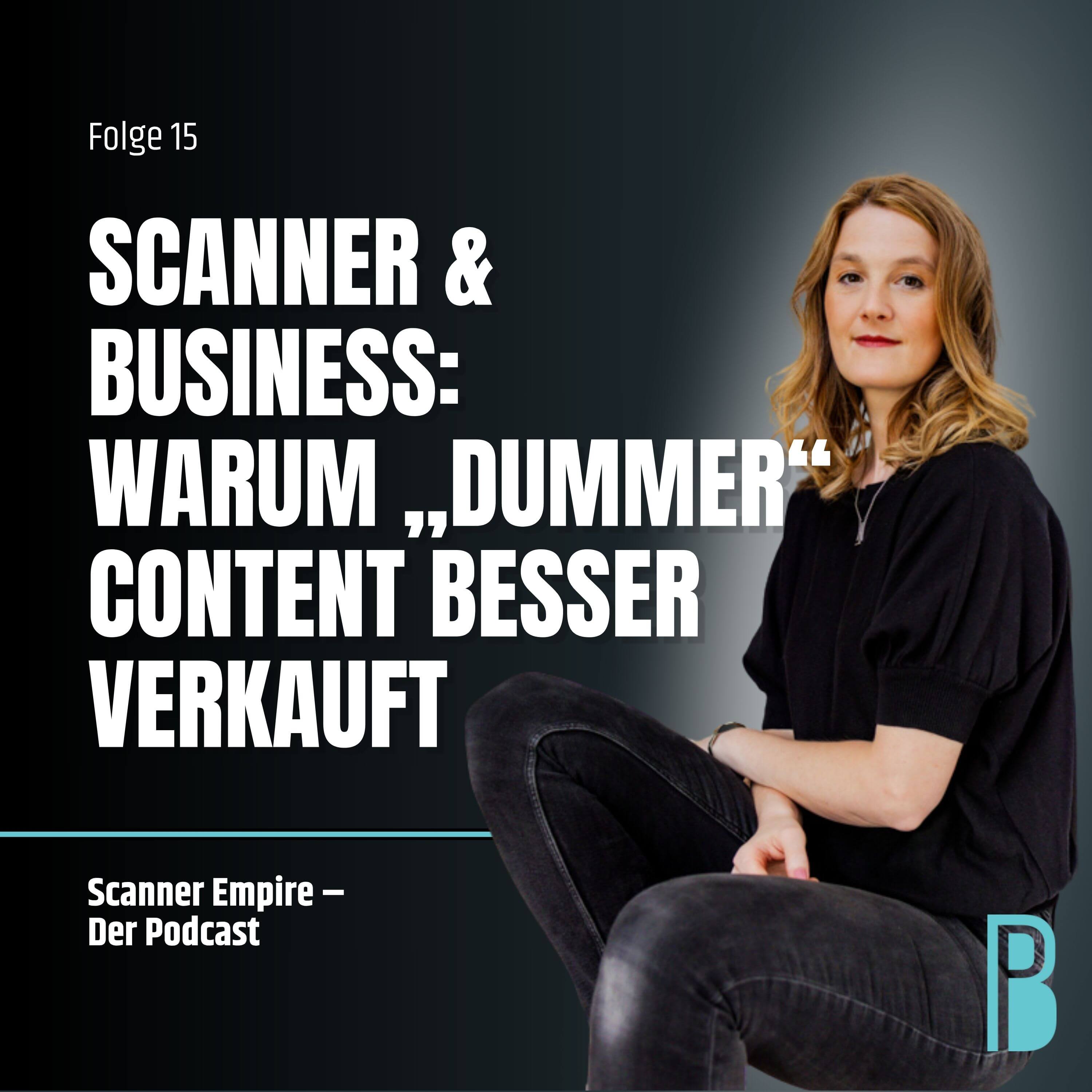 Folge 15: Scanner-Persönlichkeit & Business: Warum „dummer“ Content besser verkauft