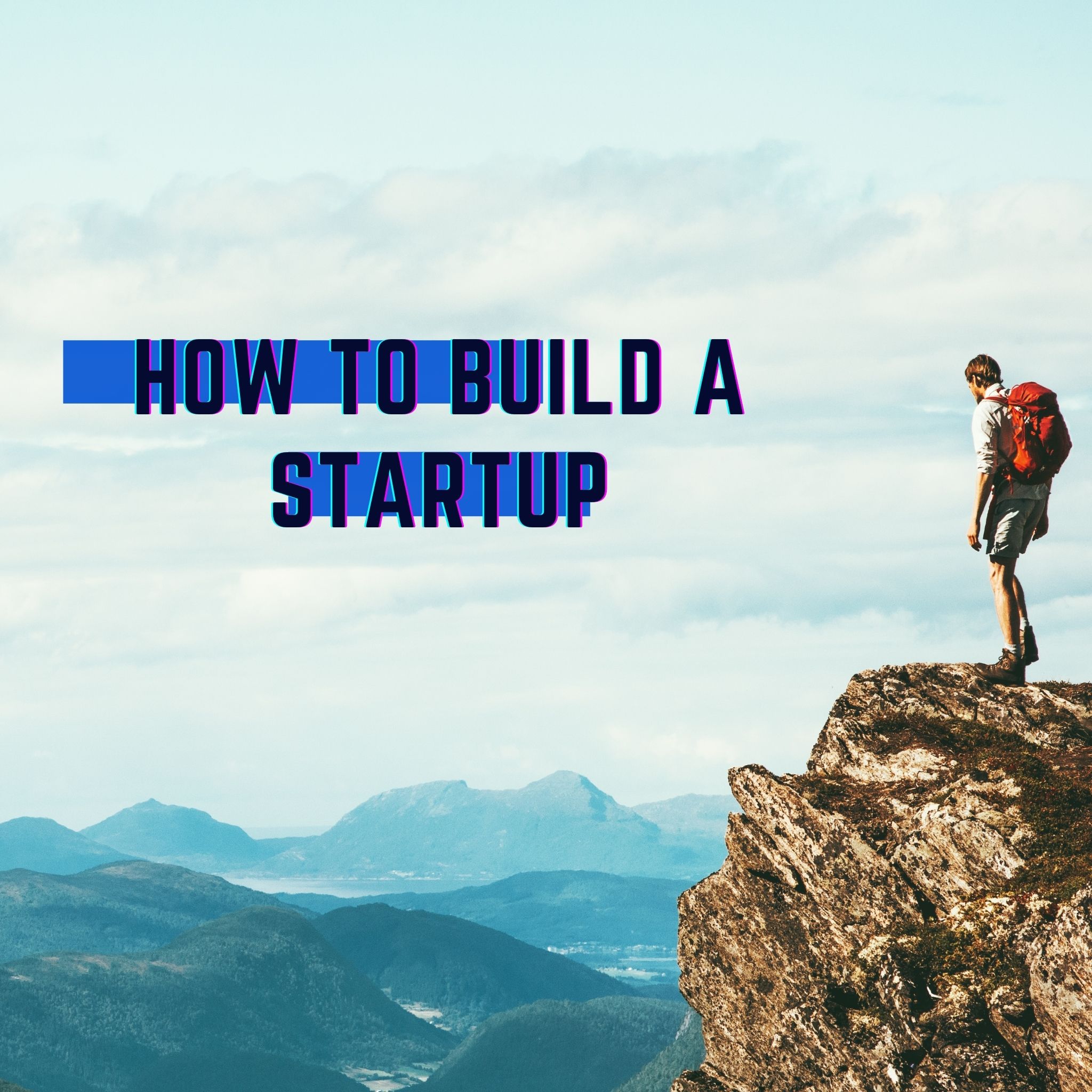 How To Build A Startup