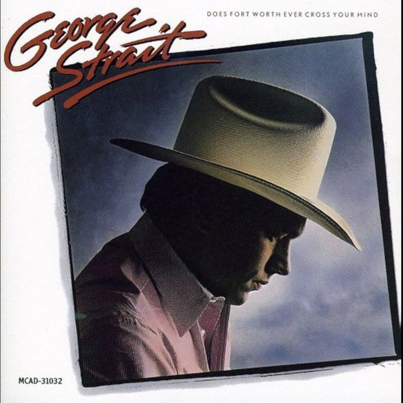 George Strait - CD-Beschreibung - Does Ft Worth Ever Cross Your Mind