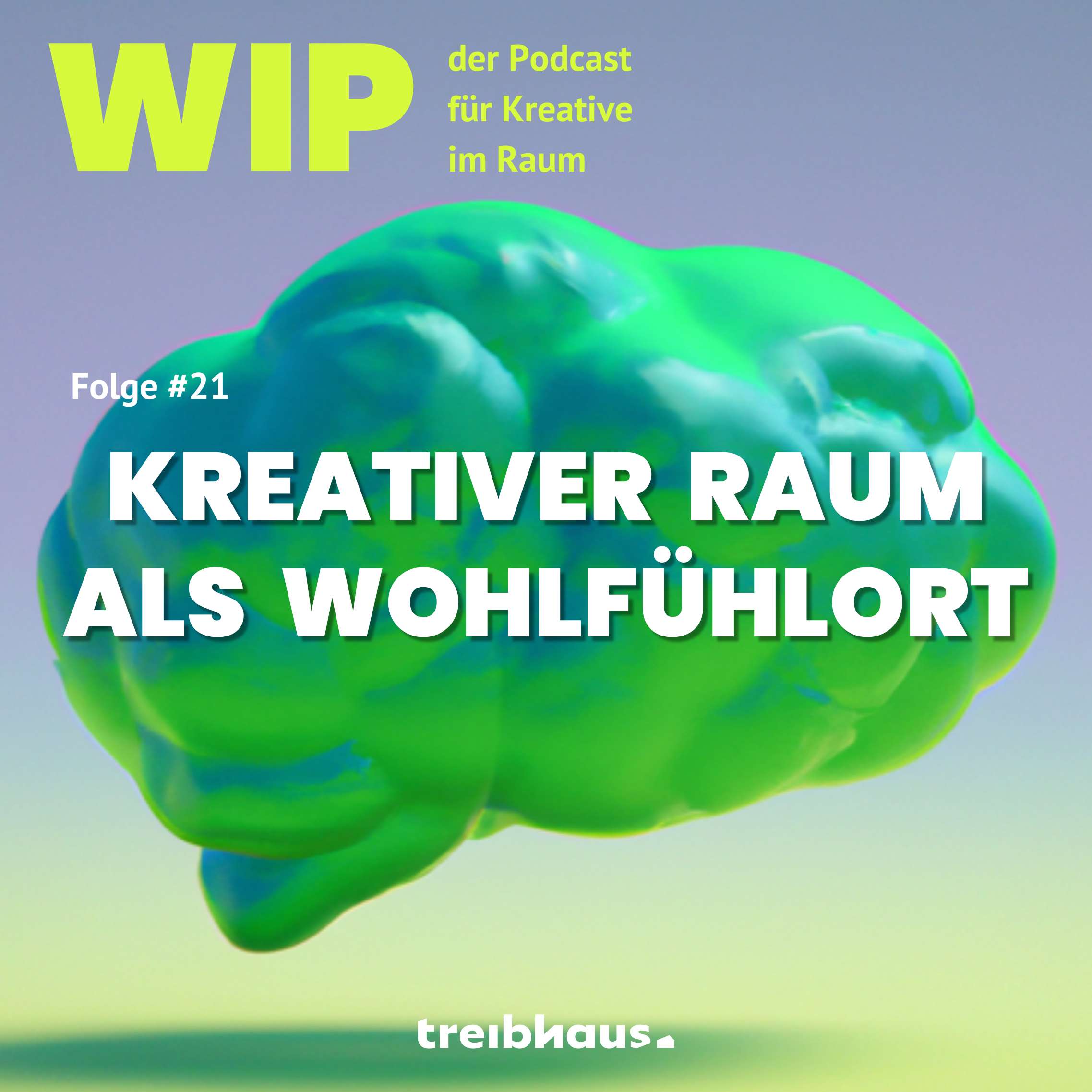 WIP - der treibhaus Podcast für Kreative im Raum