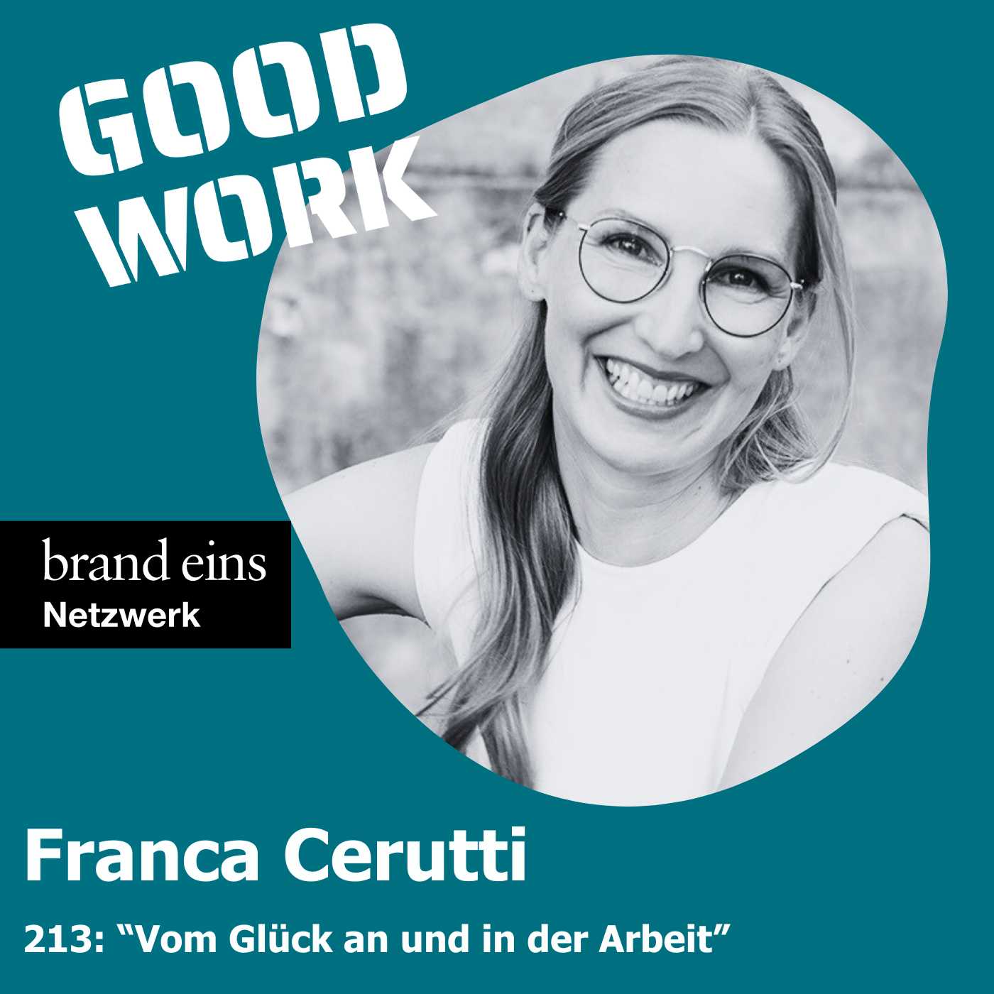 #213: "Vom Glück an und in der Arbeit" mit Dipl. Psychologin Franca Cerutti