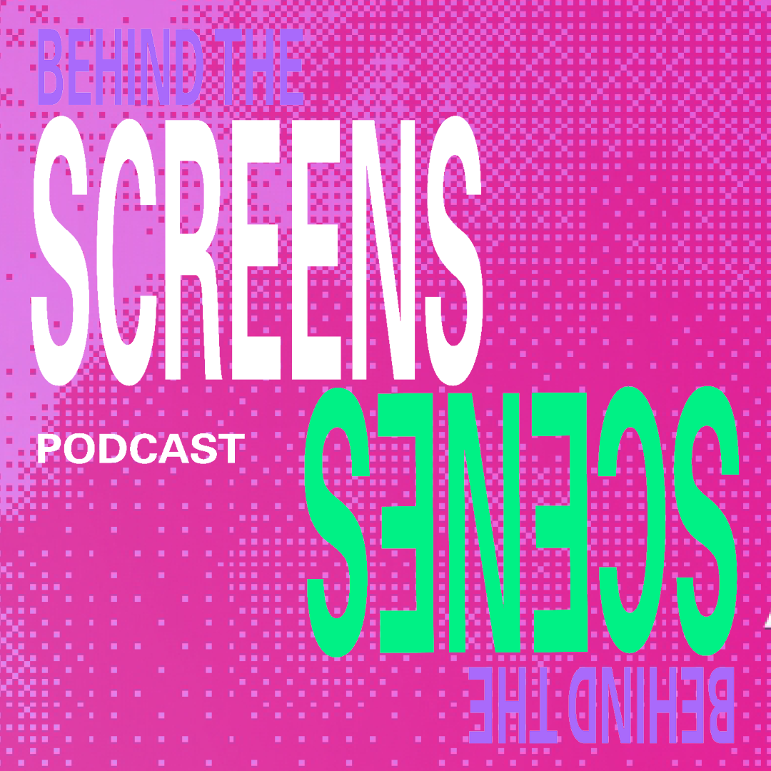 behind the screens, behind the scenes