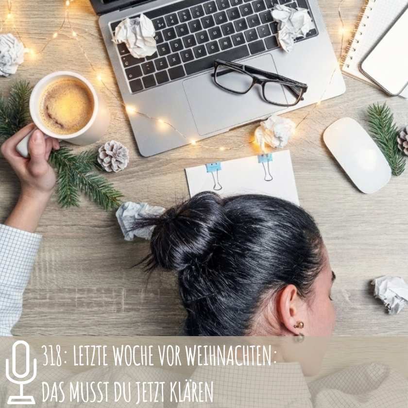 318: Letzte Woche vor Weihnachten: Das musst du jetzt klären