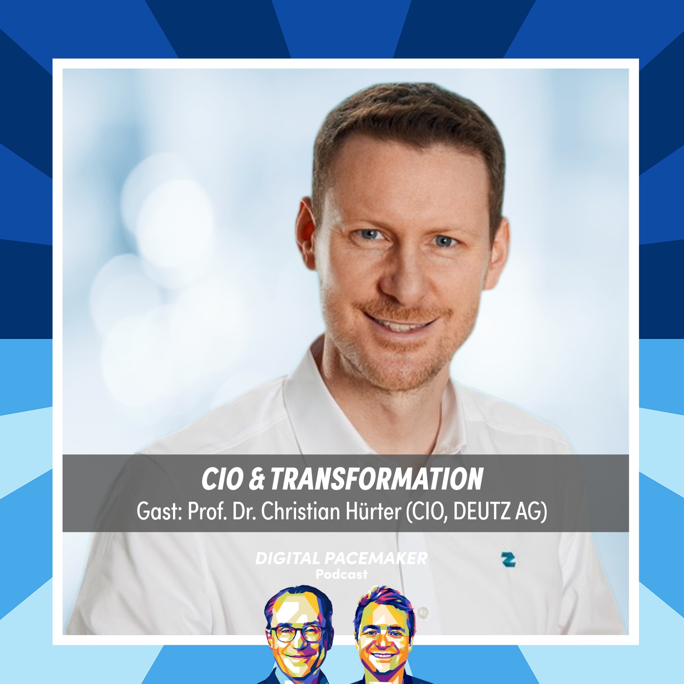 #81 Wie gestaltet ein CIO den Wandel vom Motorenbauer zum Tech-Unternehmen? mit Prof. Dr. Christian Hürter (DEUTZ AG)