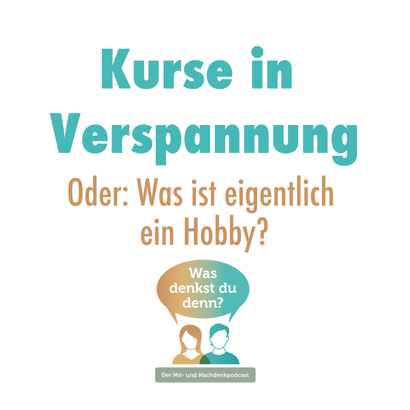 Was denkst du denn?