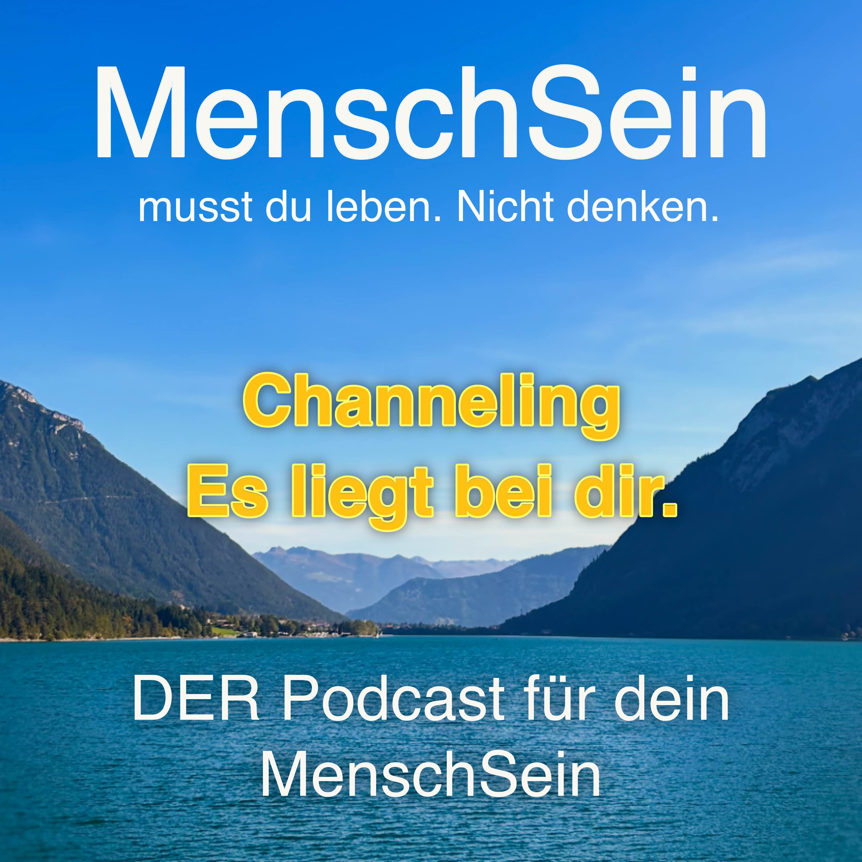 MenschSein - musst du leben. Nicht denken. - DER Podcast für dein MenschSein