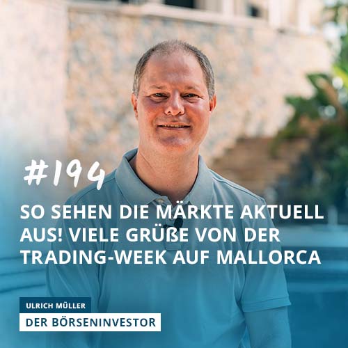 #194 So sehen die Märkte aktuell aus! Viele Grüße von der Trading-Week auf Mallorca episode artwork