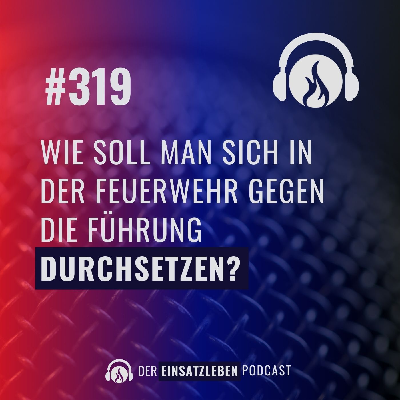 Wie soll man sich in der Feuerwehr gegen die Führung durchsetzen? episode artwork