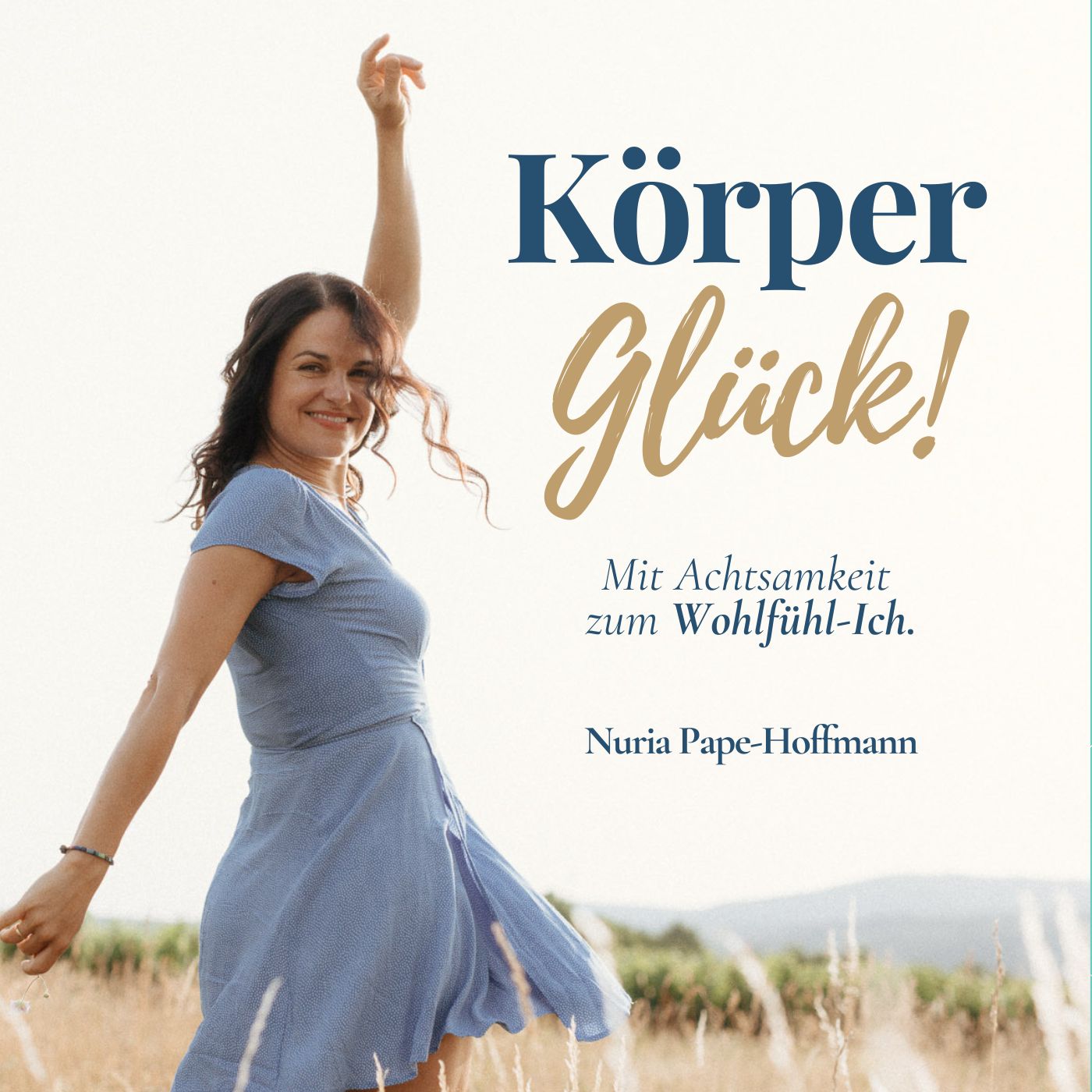 Körperglück – mit Achtsamkeit zum Wohlfühl-Ich