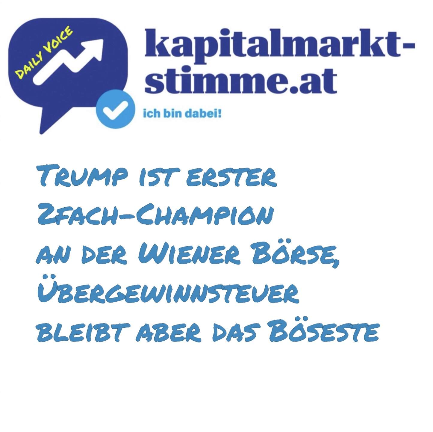 kapitalmarkt-stimme.at daily voice: Trump ist erster 2fach-Champion an der Wiener Börse, Übergewinnsteuer bleibt aber das Böseste