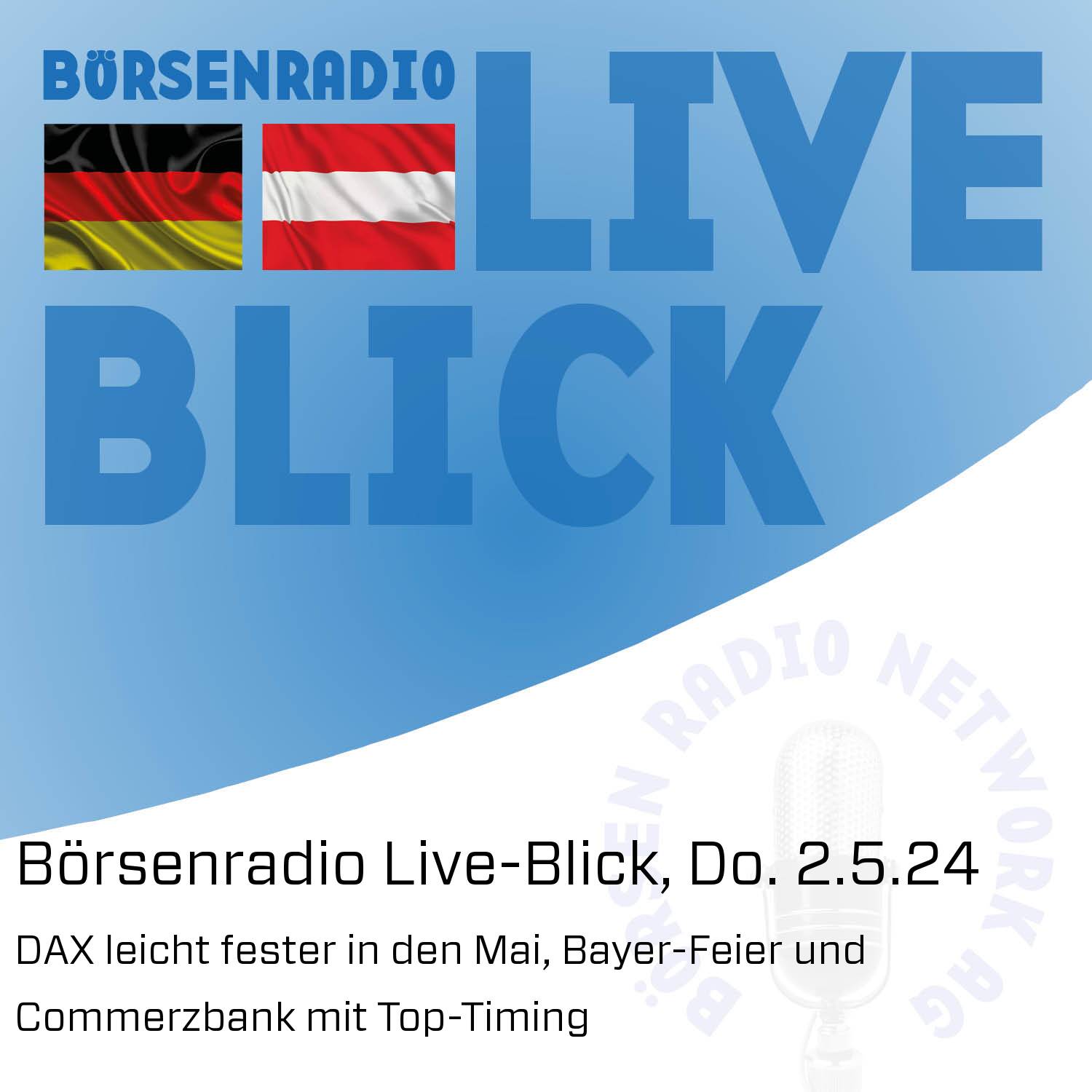 Börsenradio Live-Blick, Do. 2.5.24: DAX leicht fester in den Mai, Bayer-Feier und Commerzbank mit Top-Timing episode artwork