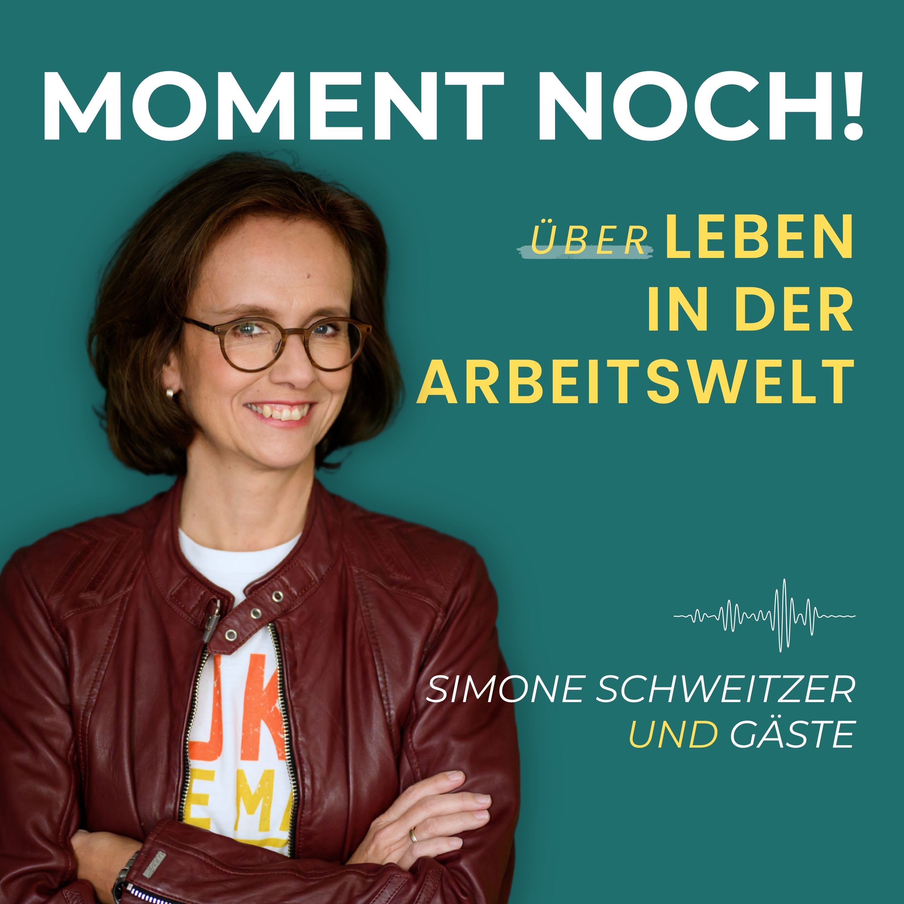 Moment noch! (Über)Leben in der Arbeitswelt mit Simone Schweitzer und Gästen
