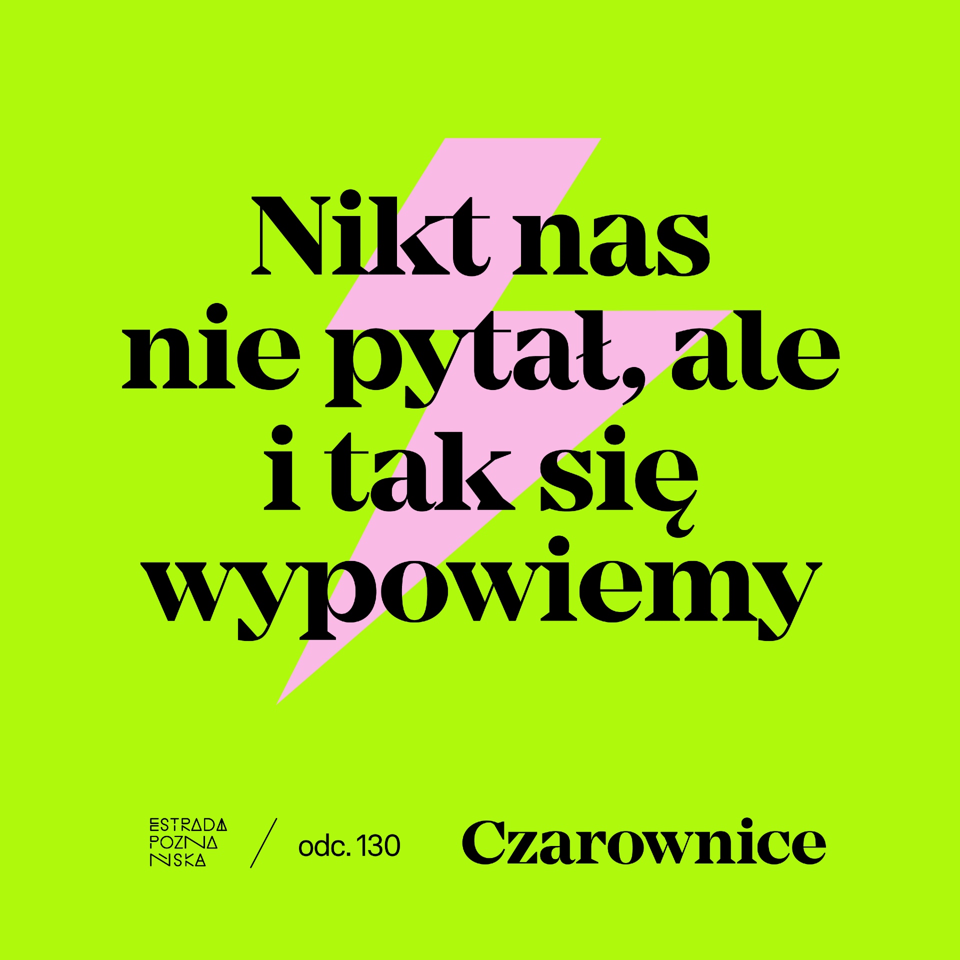 Nikt nas nie pytał, ale i tak się wypowiemy!