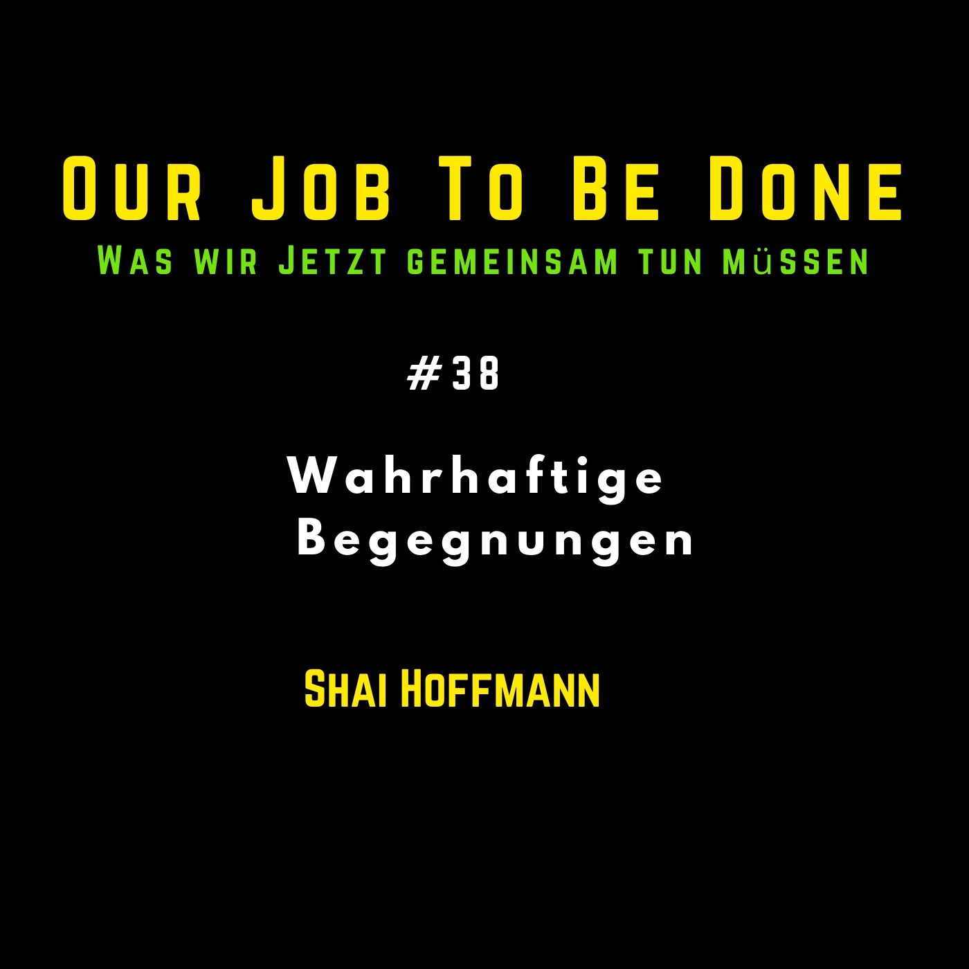 Our Job to be done  - Was wir jetzt gemeinsam tun müssen