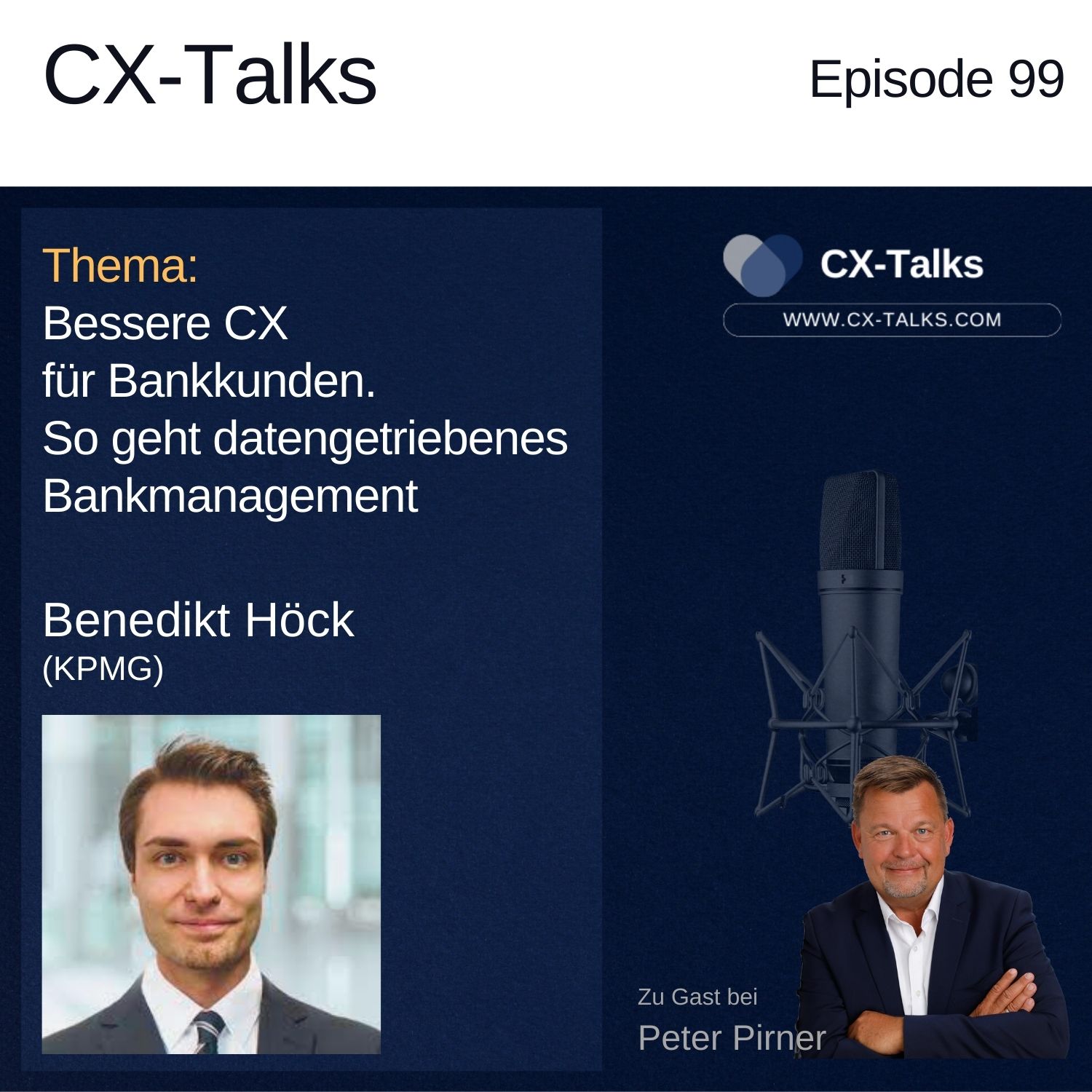 #99 Bessere CX für Bankkunden. So geht datengetriebenes Bankmanagement . Benedikt Höck (KPMG) bei Peter Pirner
