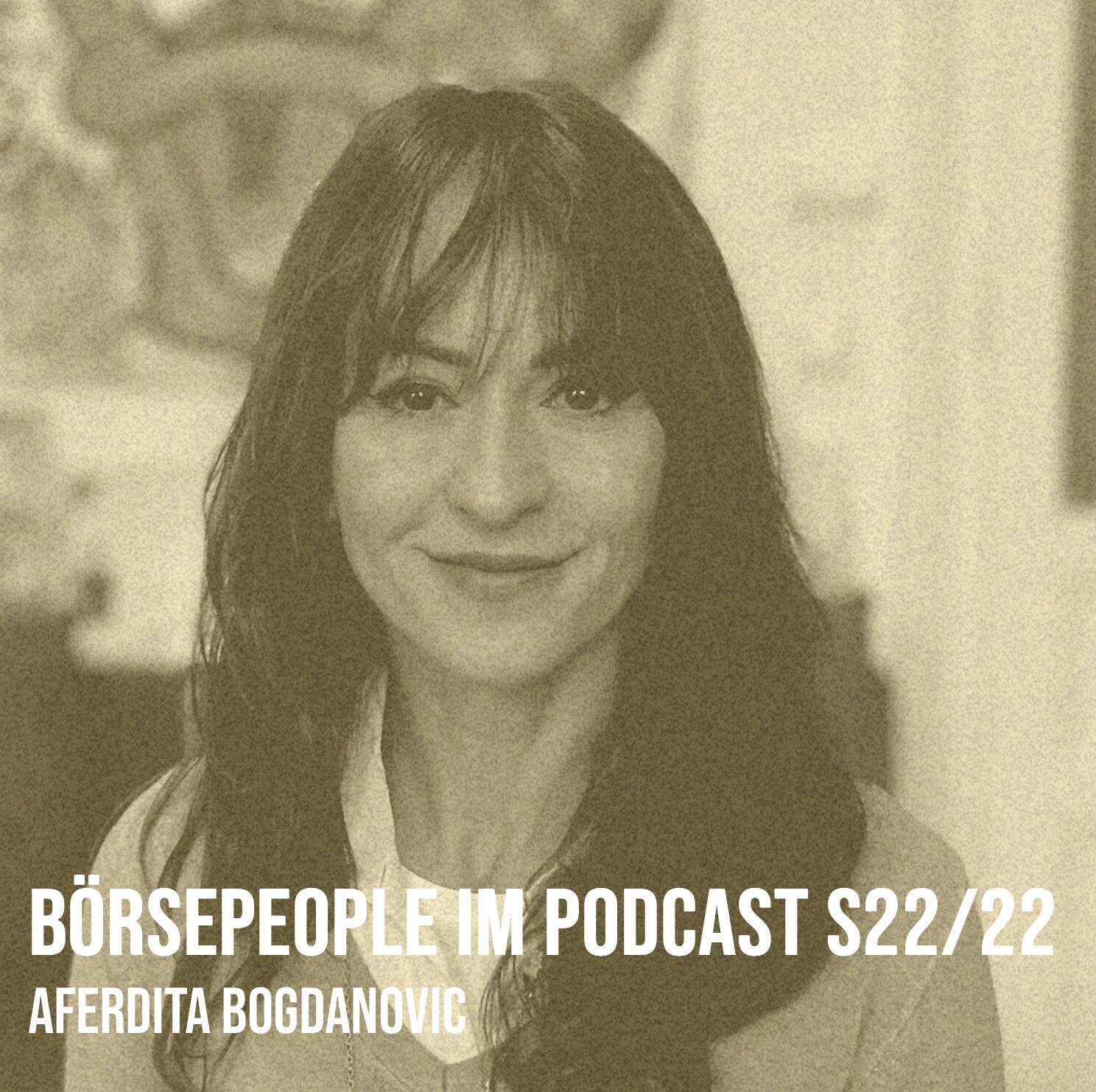 Börsepeople im Podcast S22/22: Aferdita Bogdanovic