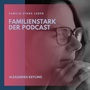 Familienstark der Podcast