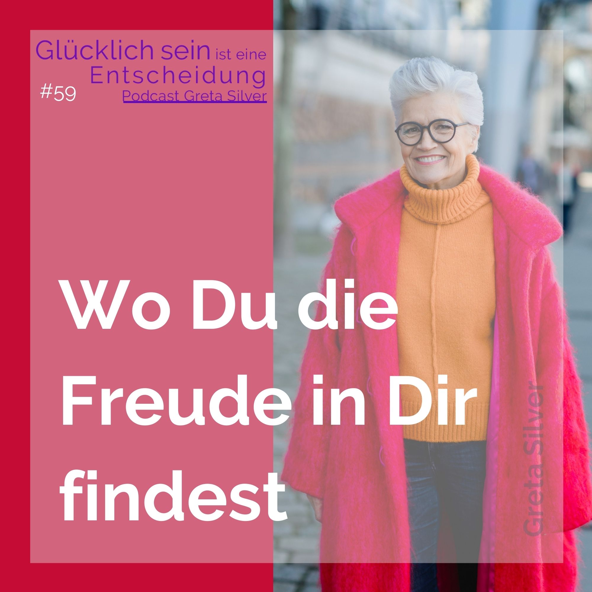Glücklich sein ist eine Entscheidung – der Greta-Silver-Podcast