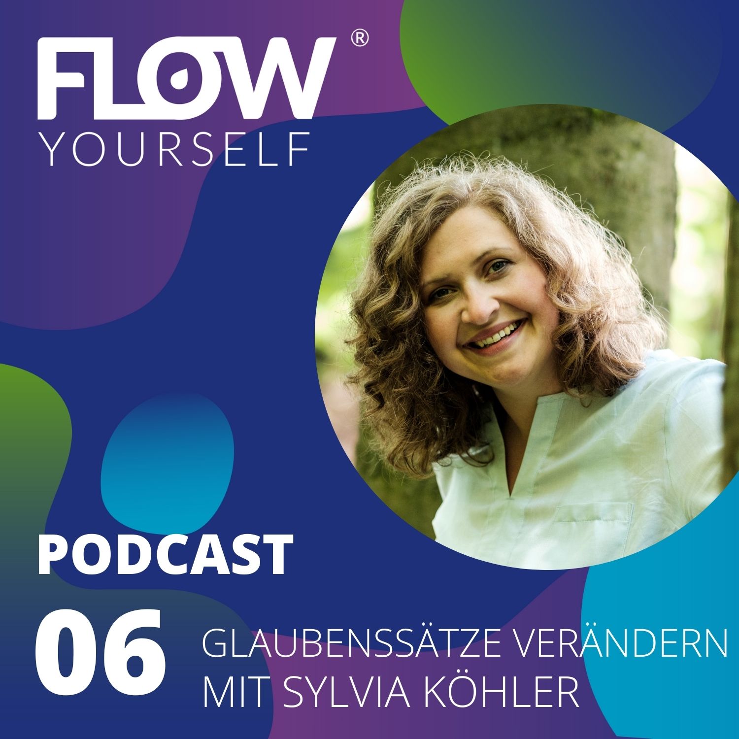 Flow Yourself - Glaubenssätze verändern mit Sylvia Köhler Flow Yourself - Glaubenssätze verändern mit Sylvia Köhler