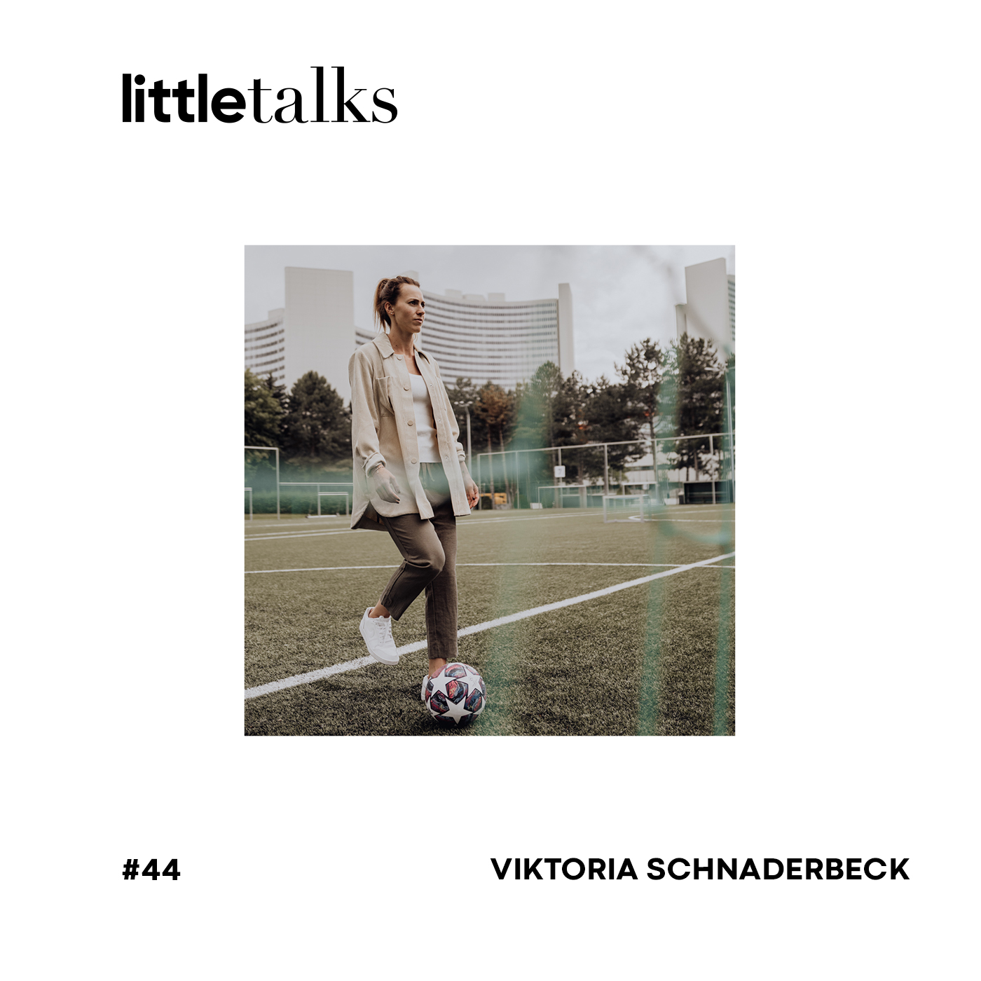 little talks - #44 Viktoria Schnaderbeck | Fußballerin spricht über Erfolg, Disziplin und Mindset episode artwork