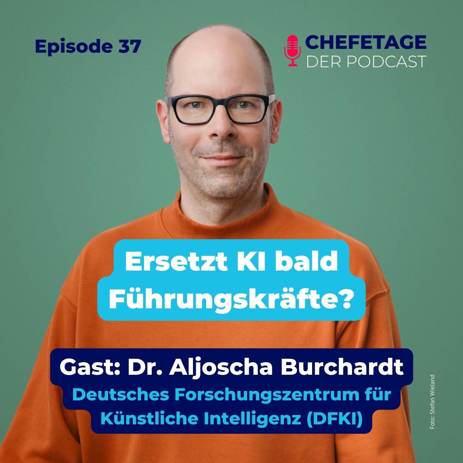 #37 - Leadership und Künstliche Intelligenz - Dr. Aljoscha Burchardt, DFKI (Deutsches Forschungszentrum für KI)