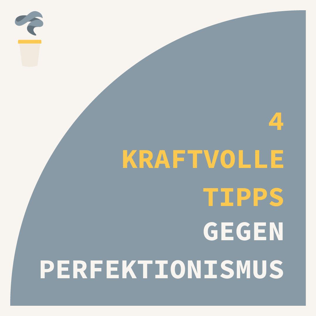 4 kraftvolle Tipps gegen Perfektionismus