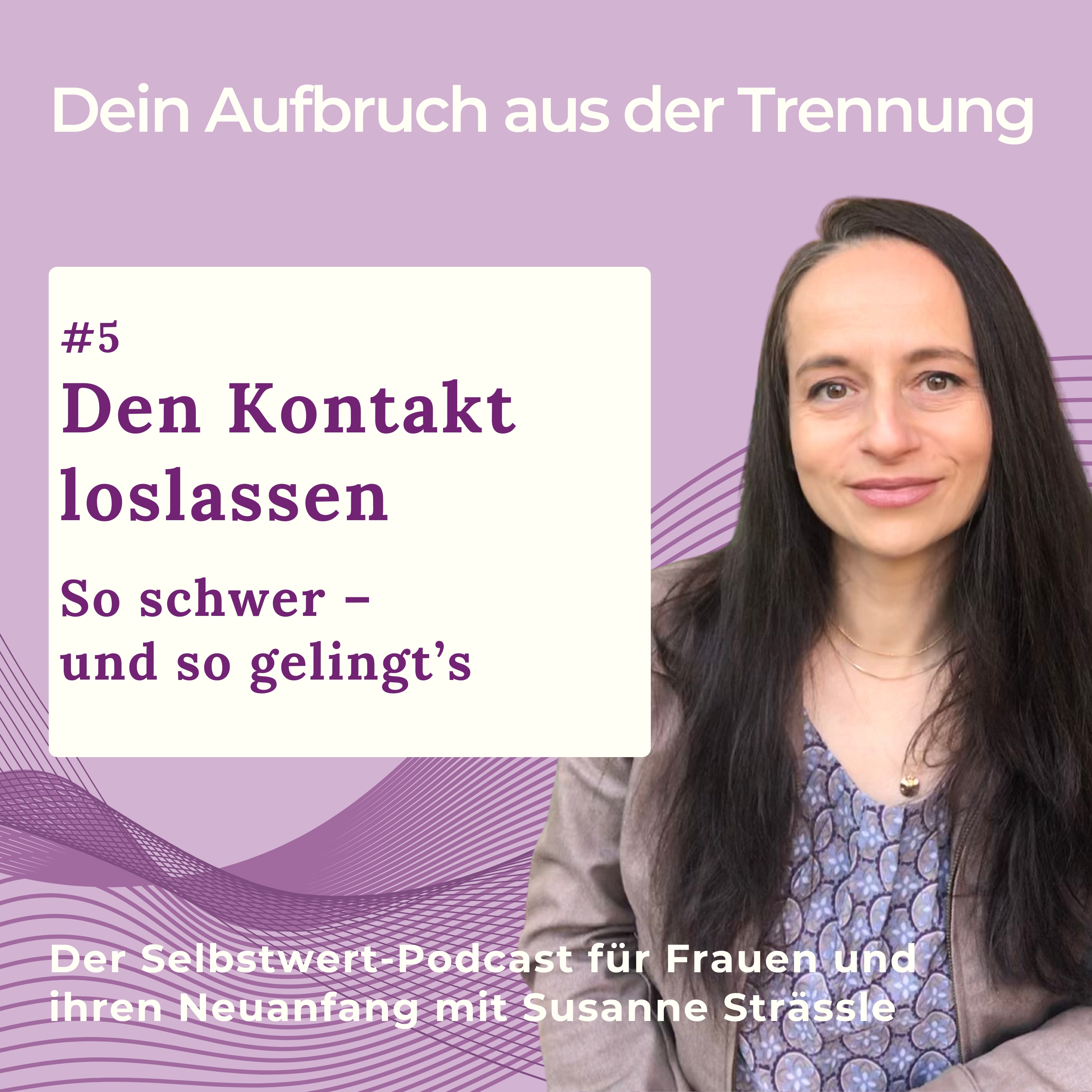 Dein Aufbruch aus der Trennung  –  Der Selbstwert-Podcast für Frauen und ihren Neuanfang