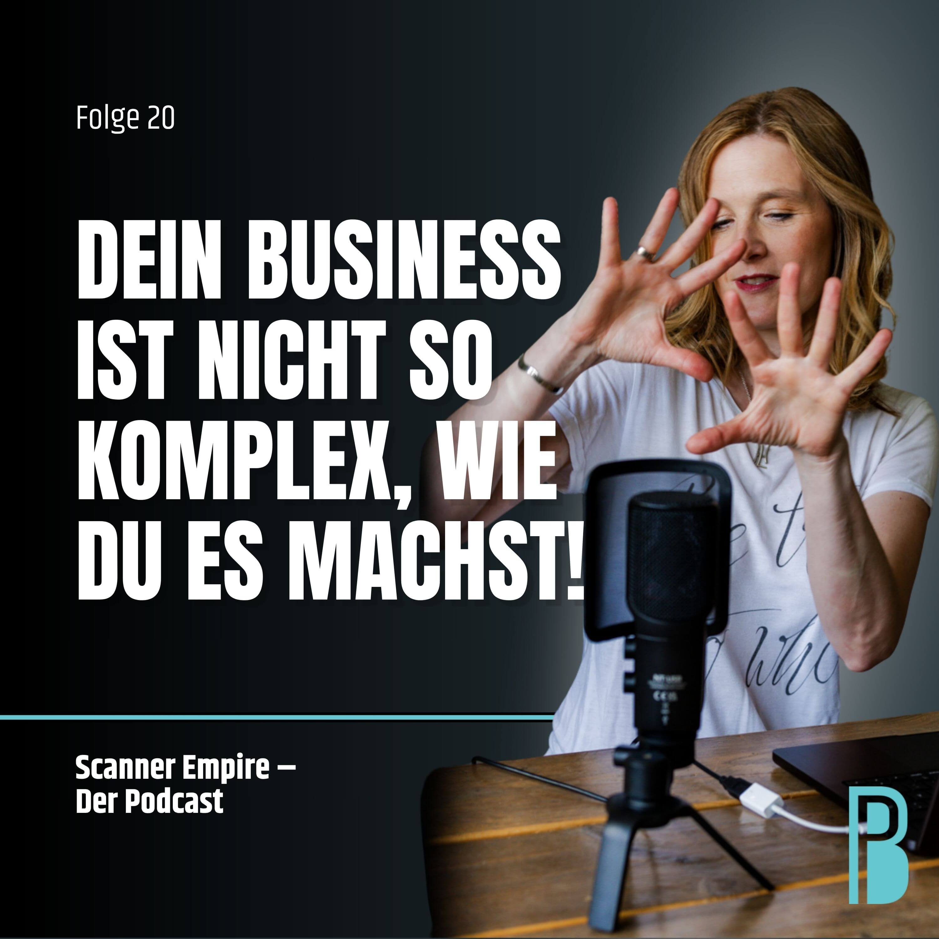Folge 20: Dein Business ist nicht so komplex, wie du es machst