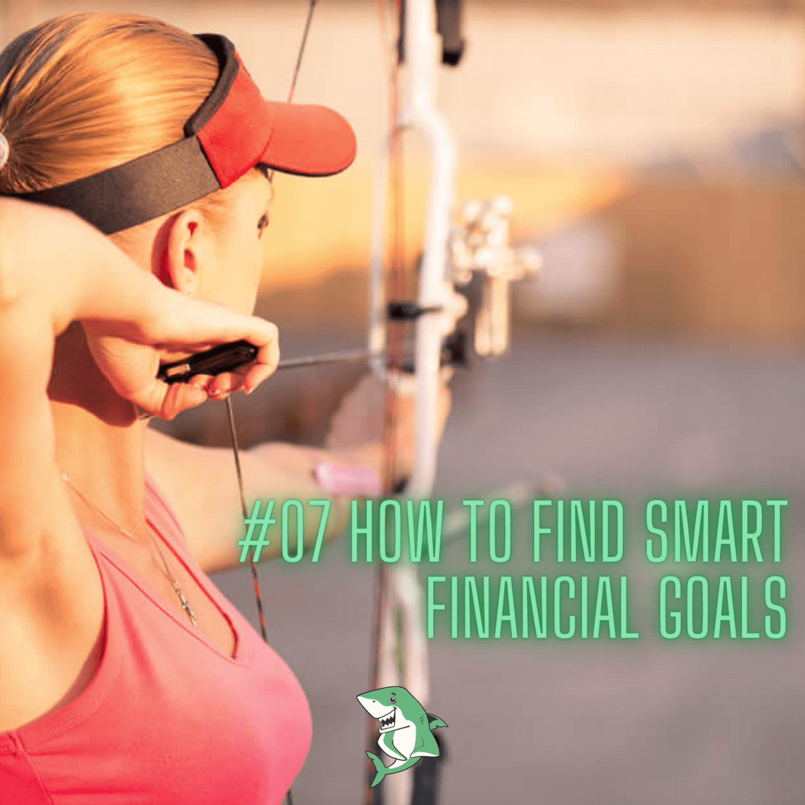 #07 How to find smart financial goals episode artwork
