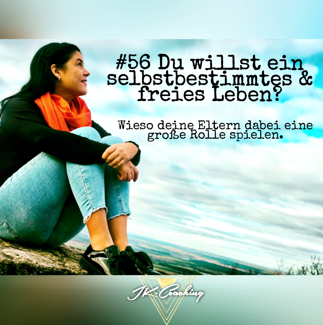#56 Du willst ein selbstbestimmtes & freies Leben? Wieso deine Eltern dabei eine große Rolle spielen. episode artwork