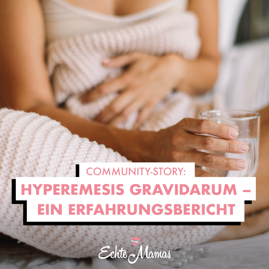 Hyperemesis Gravidarum - Ein Erfahrungsbericht