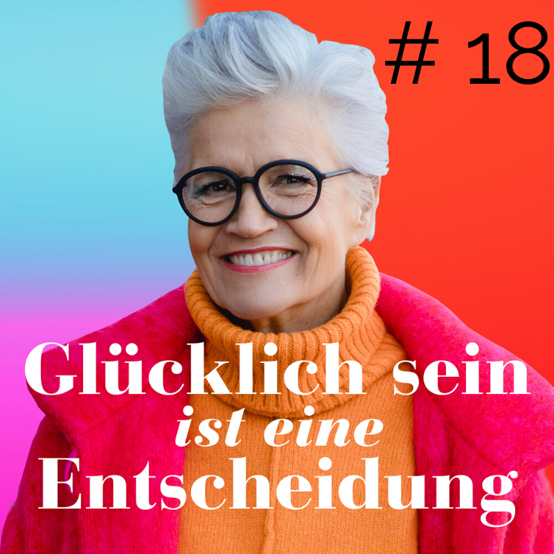 Glücklich sein ist eine Entscheidung – der Greta-Silver-Podcast