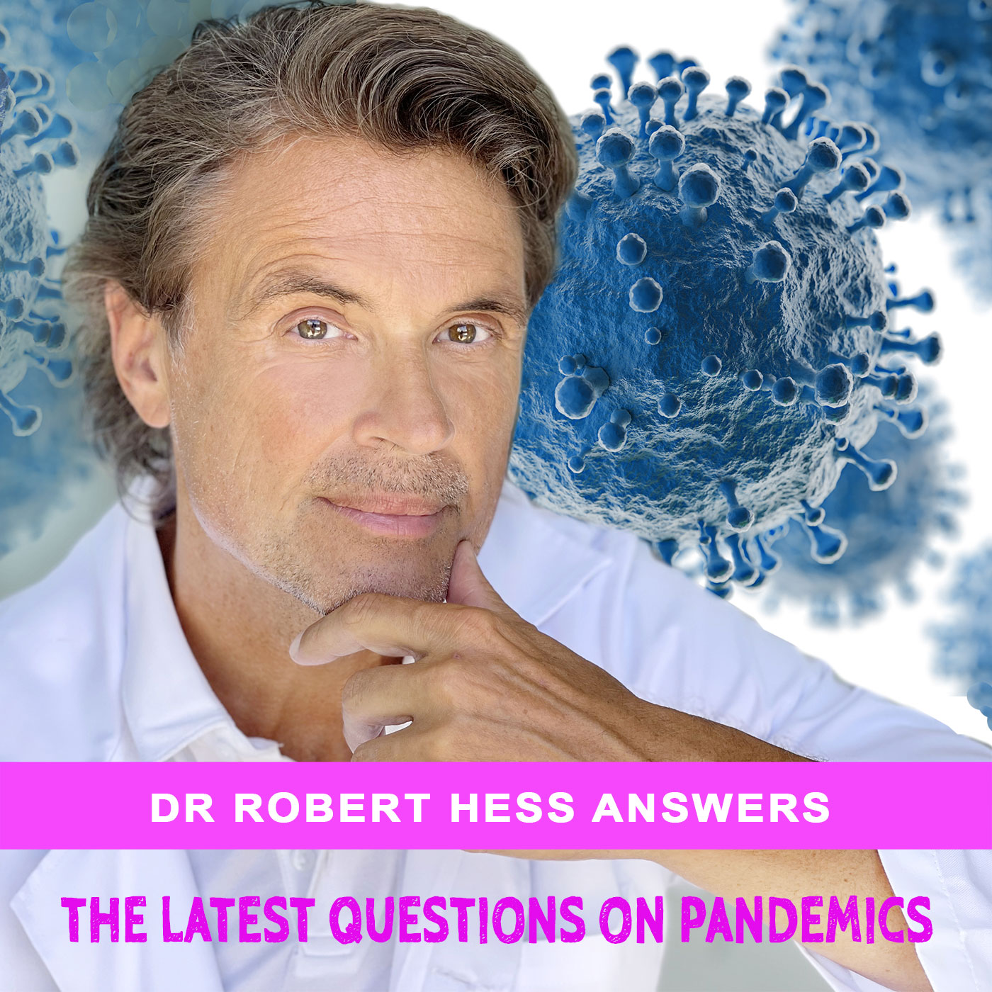 Dr Robert Hess answers the latest questions on the pandemic podcast artwork