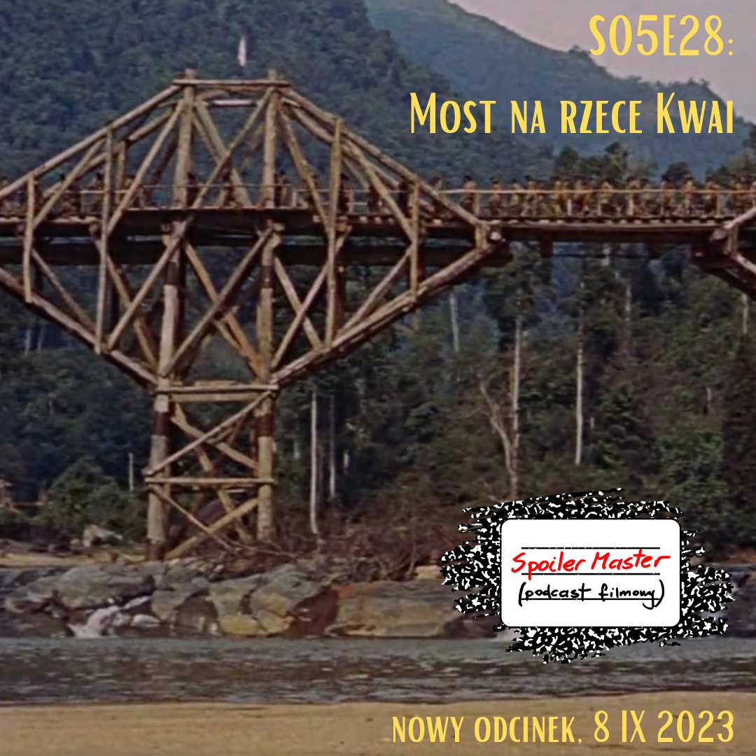 S05E28: "Most na rzece Kwai" (1957) -- CLASSIC