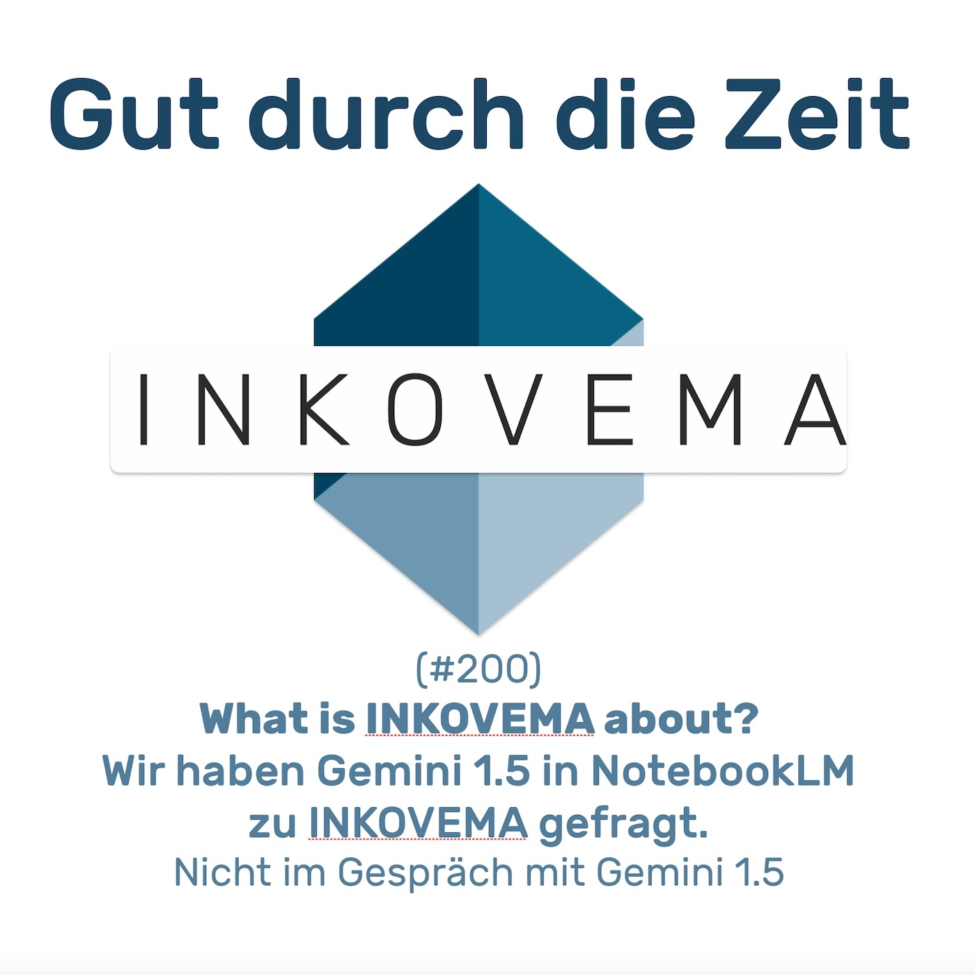 #200 GddZ - What is INKOVEMA about? Nicht im Gespräch mit Gemini 1.5.