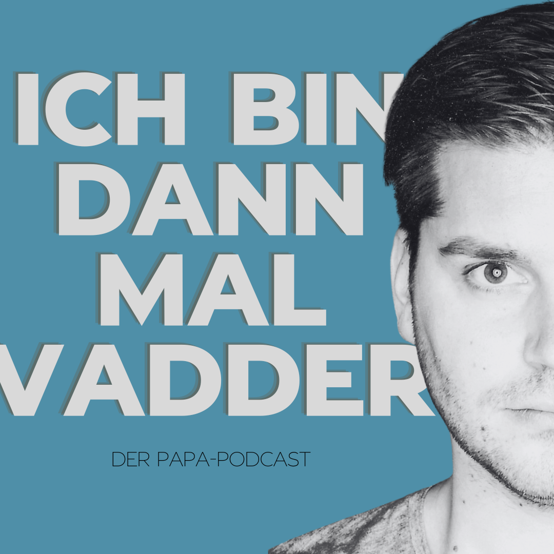 Ich bin dann mal Vadder - Der Papa-Podcast