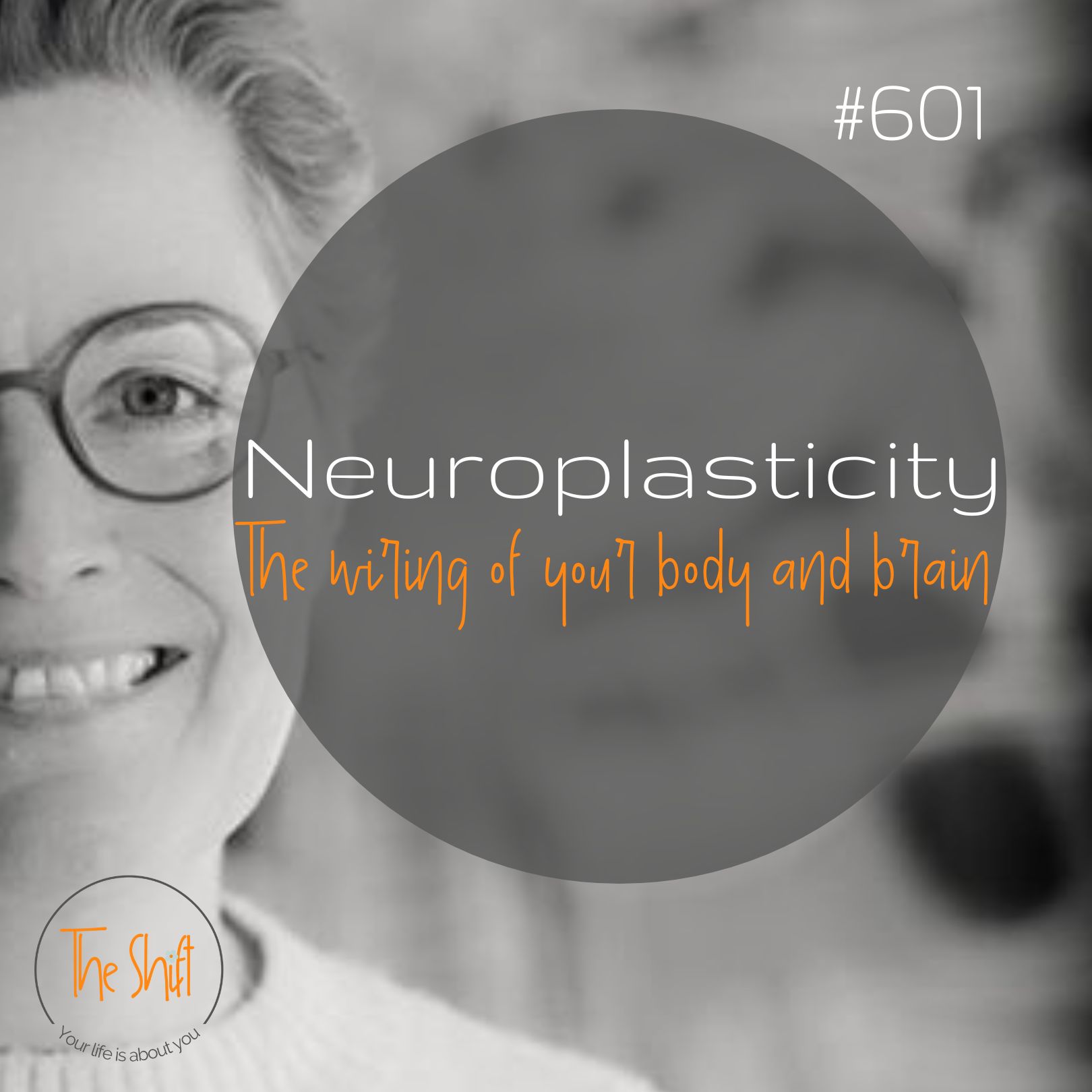 #601 Neuroplasticity #601 Neuroplasticity