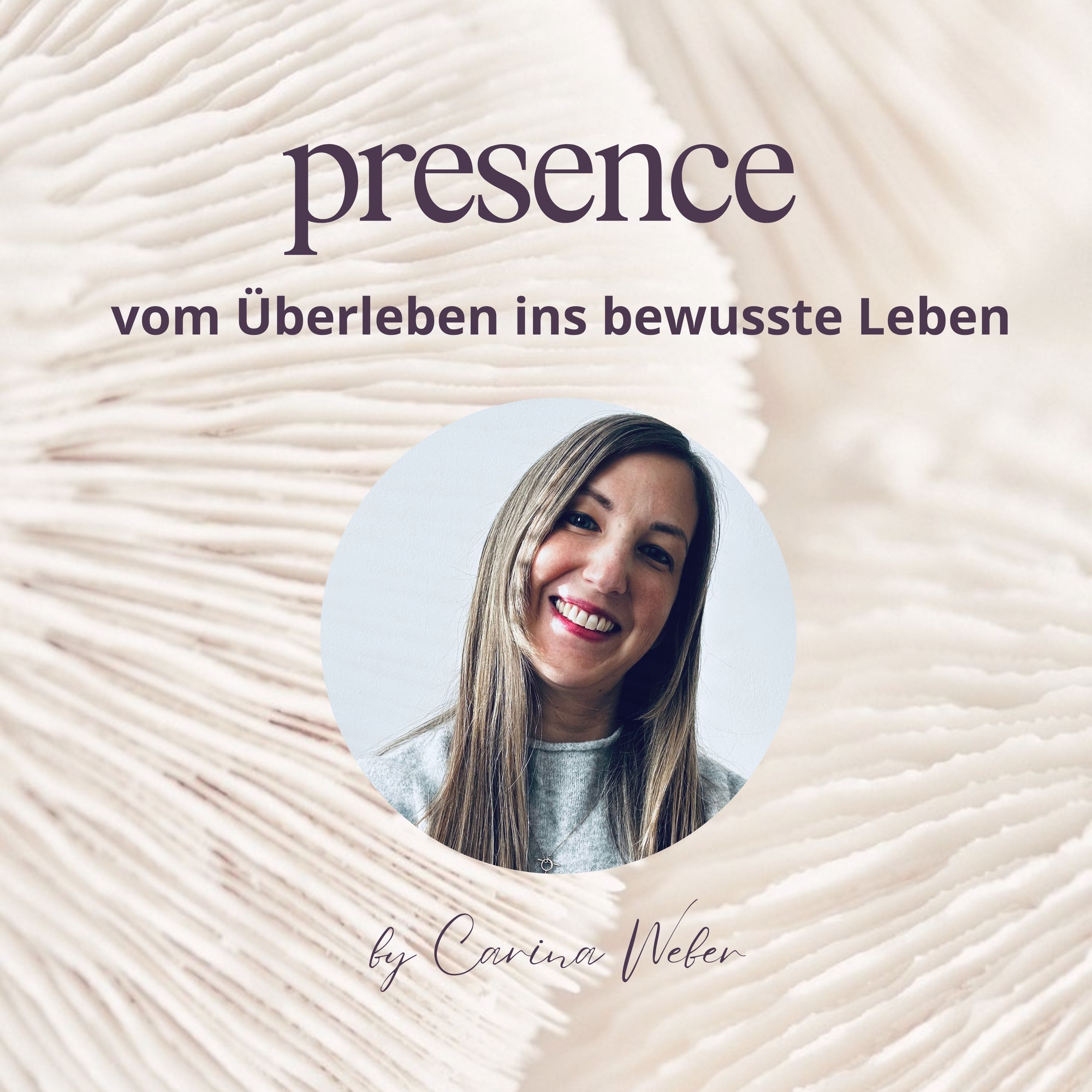 PRESENCE by Carina Weber Bewusstsein-Leben-Business-Freiheit