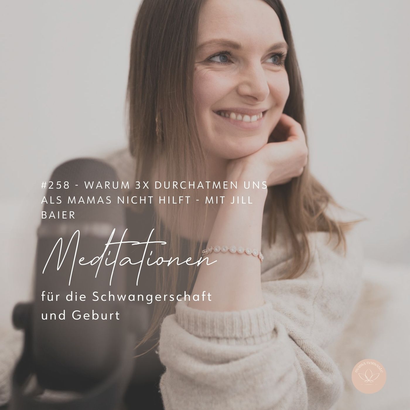 #258 - Warum uns 3x tief durchatmen als Mamas nicht hilft - Interview mit Jill Baier