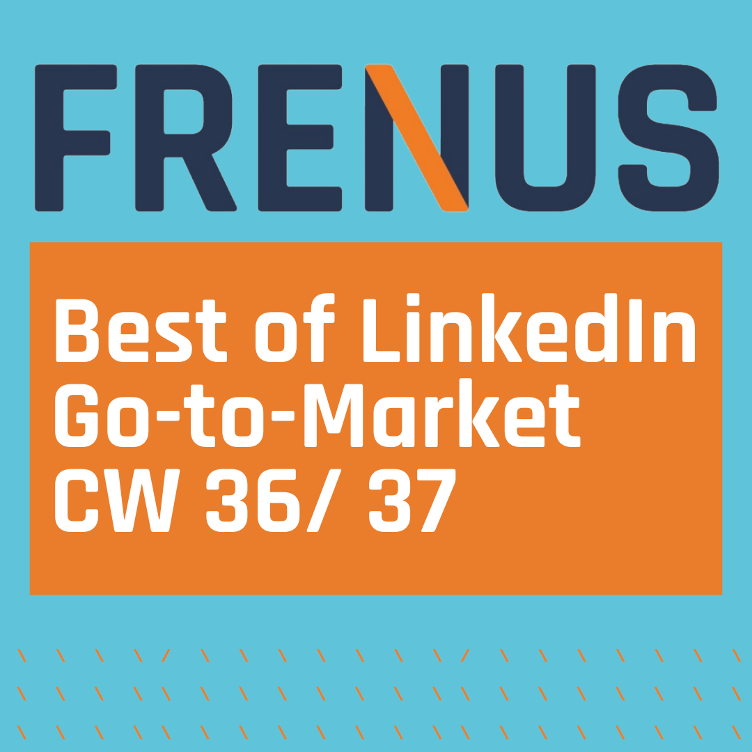 Best of LinkedIn: Go-to-Market CW 36/ 37
