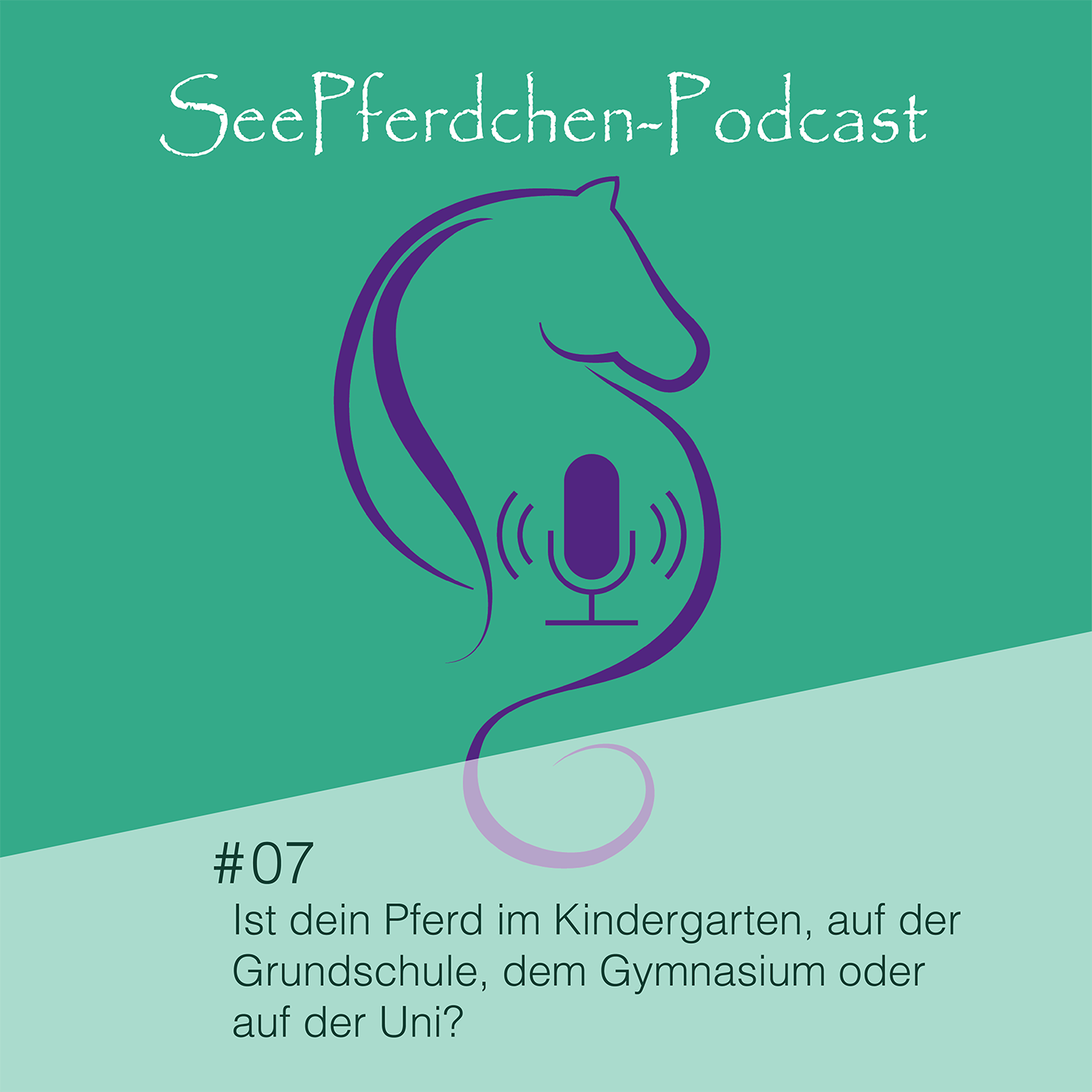 #07 │ Ist dein Pferd im Kindergarten, auf der Grundschule, dem Gymnasium oder auf der Uni? episode artwork