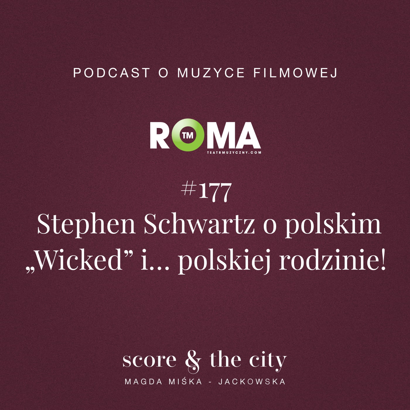 Stephen Schwartz o polskim „Wicked” i… polskiej rodzinie! - SATC #177