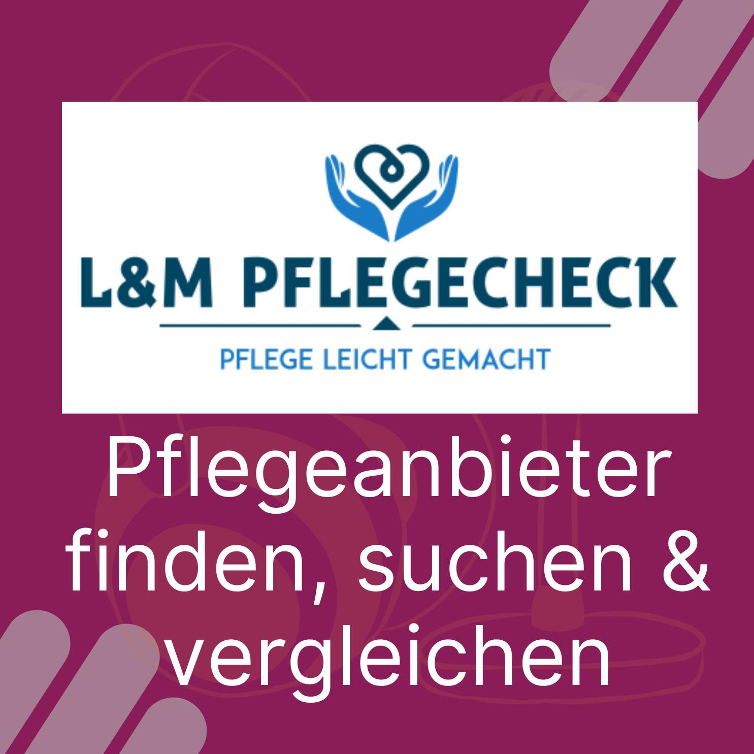 74 - L&M Pflegecheck - Pflegeanbieter suchen, finden und vergleichen