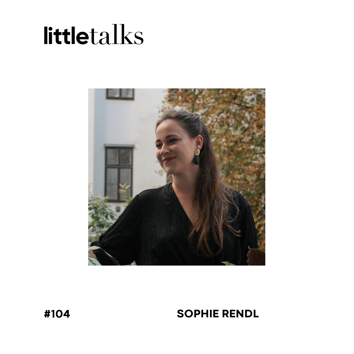 little talks - #104 Sophie Rendl | Jede Domäne ist eine Frauendomäne episode artwork