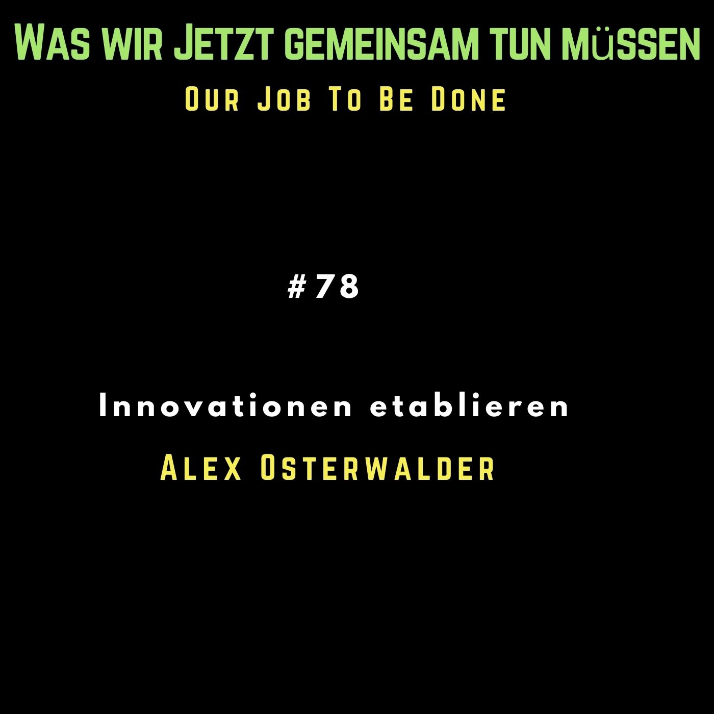 Our Job to be done  - Was wir jetzt gemeinsam tun müssen