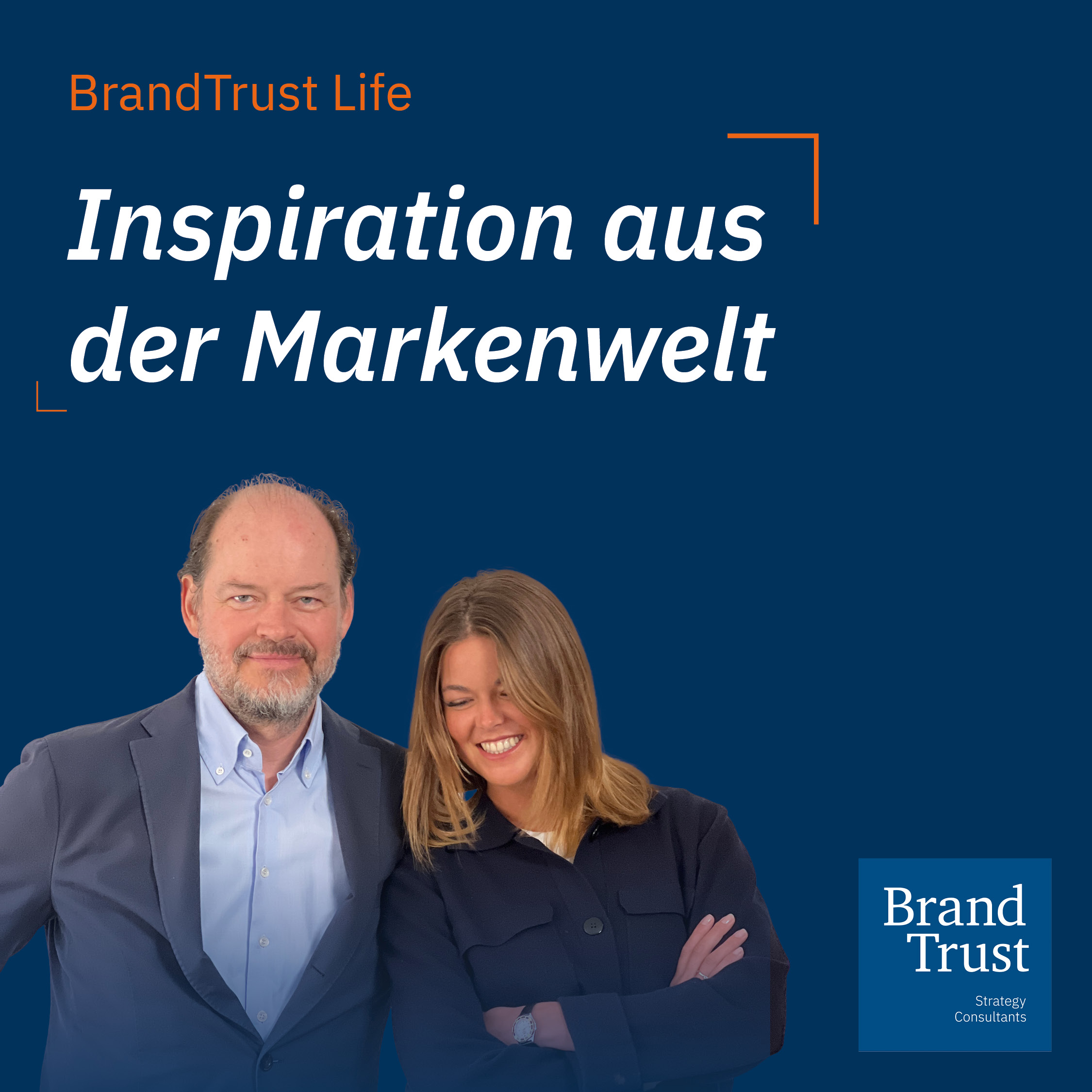 BrandTrust Life - Inspiration aus der Markenwelt mit Klaus-Dieter Koch und Shalina Schroeter