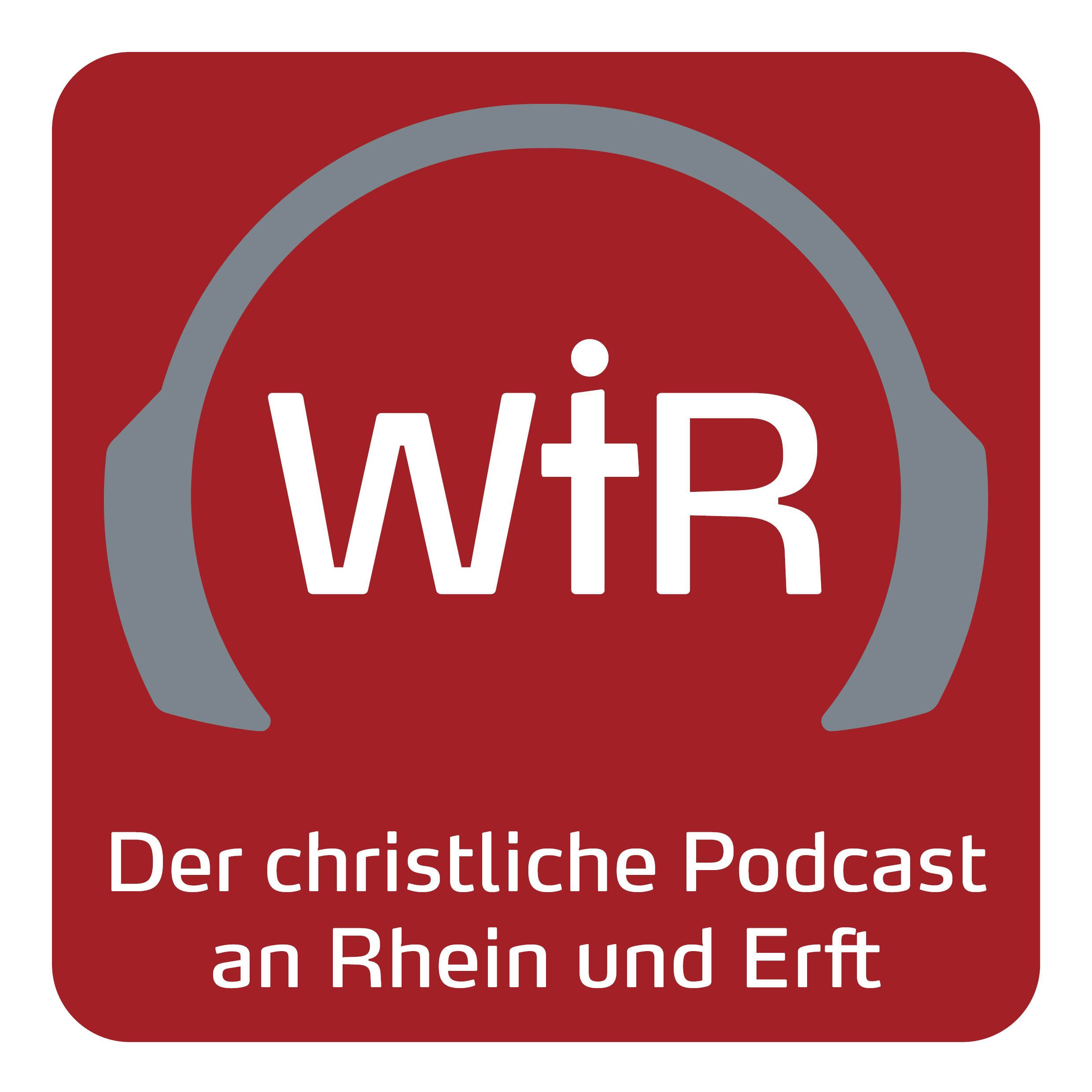 Wir - Der christliche Podcast an Rhein und Erft
