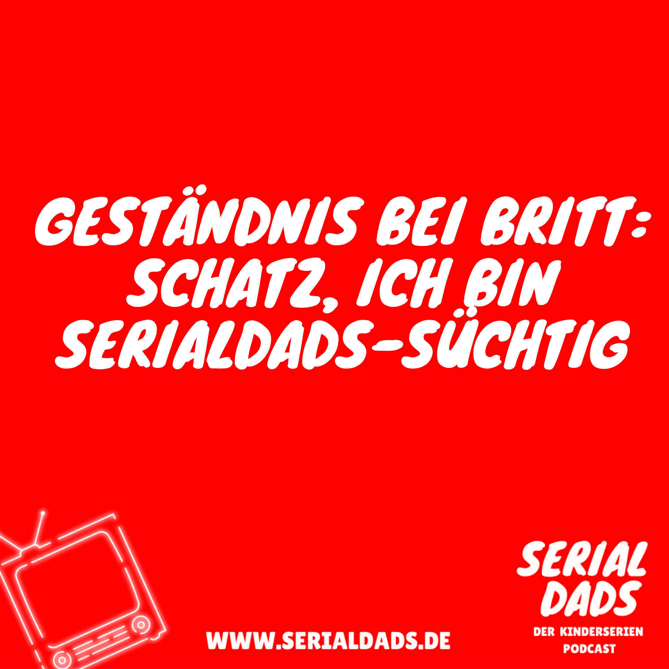 Serial Dads – Der Kinderserien Podcast