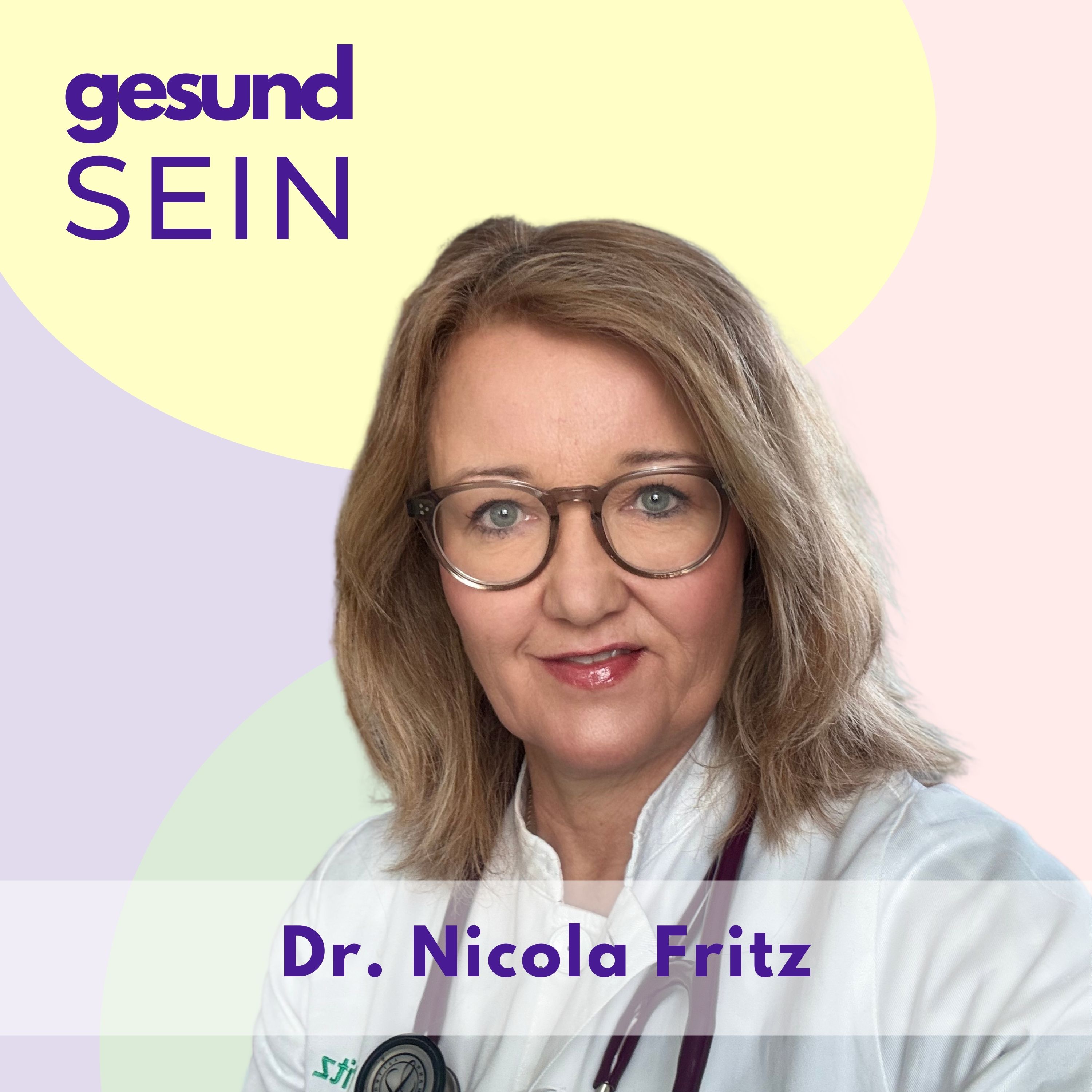 #6 gesundSEIN - Dr. Nicola Fritz - Es gibt nichts besseres zur Vorsorge außer man geht hin episode artwork