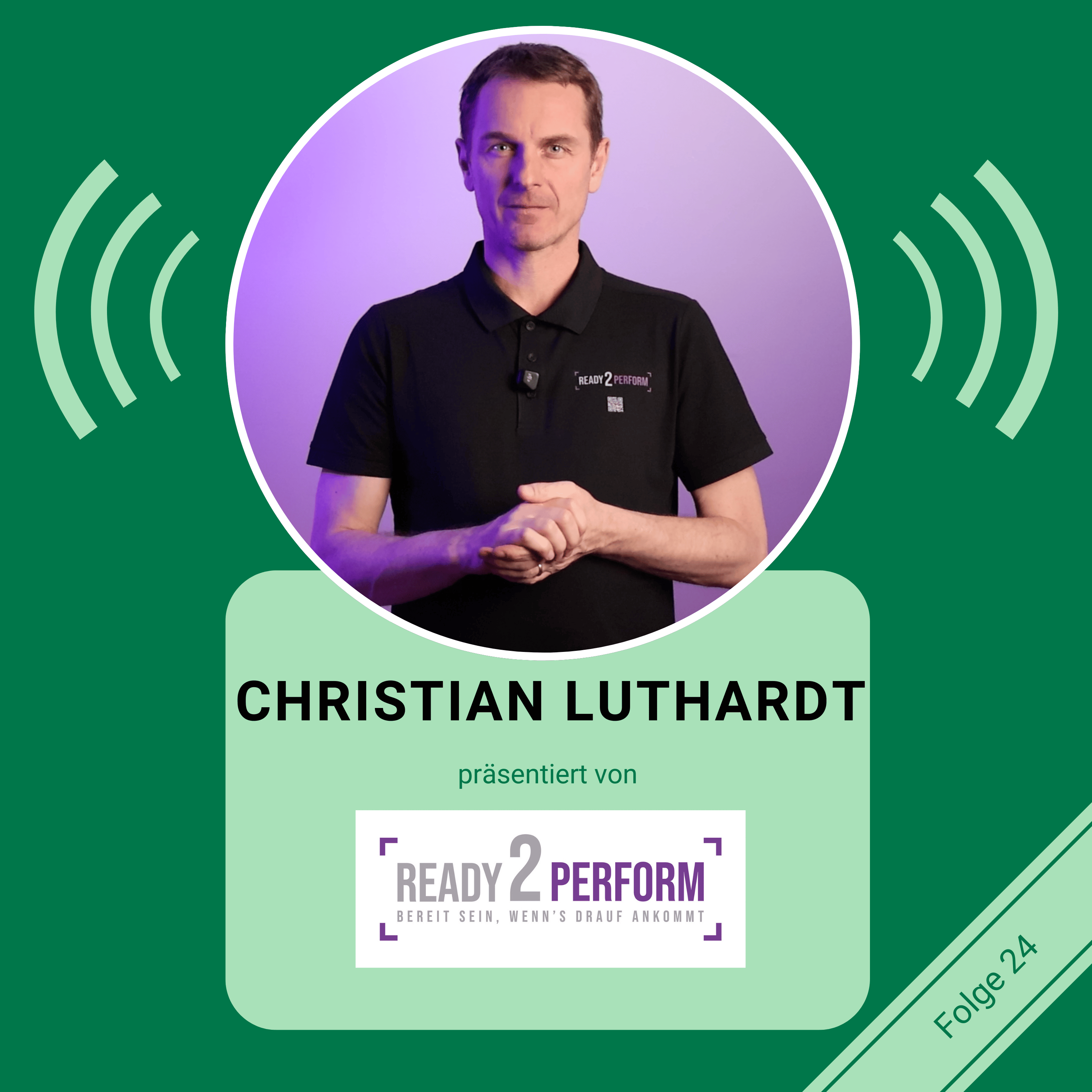STAFFEL 5 FOLGE #24: Leistung, Fokus, Selbstvertrauen – Christian Luthardt im Gespräch I Ready2Perform